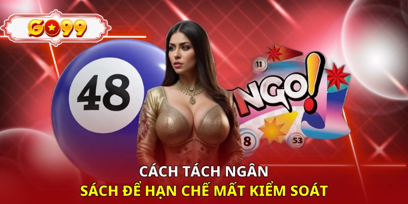 Cách tách ngân sách để hạn chế mất kiểm soát 