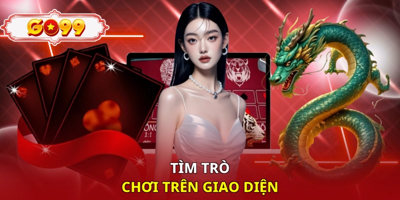 Tìm trò chơi trên giao diện 