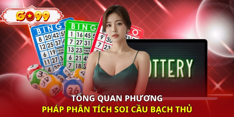 Tổng quan phương pháp phân tích soi cầu bạch thủ 